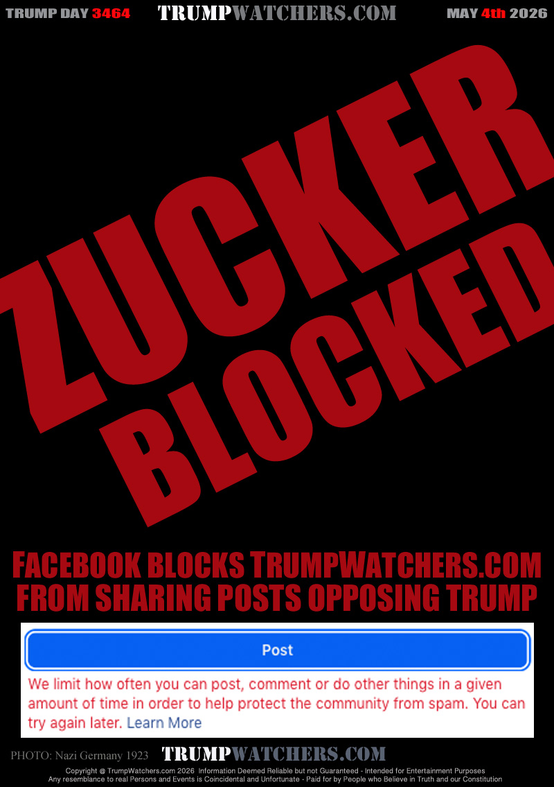 FACEBOOK BLOCKS TRUMPWATCHERS.COM
FROM SHARING POSTS OPPOSING TRUMP

We limit how often you can post, comment or do other things in a given amount of time in order to help protect the community from spam. You can try again later. Learn More (link to a bot message system)